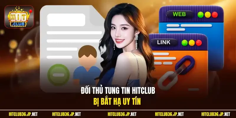 Đối thủ tung tin Hitclub bị bắt hạ uy tín